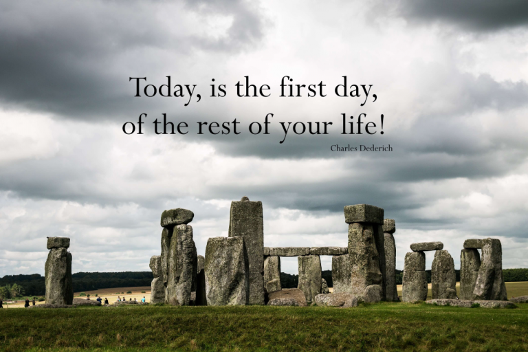 Today is the First Day of the Rest of Your Life